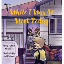 While I Was At Work Today, (Hardcover)