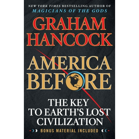 America Before: The Key to Earth's Lost Civilization, (Paperback)