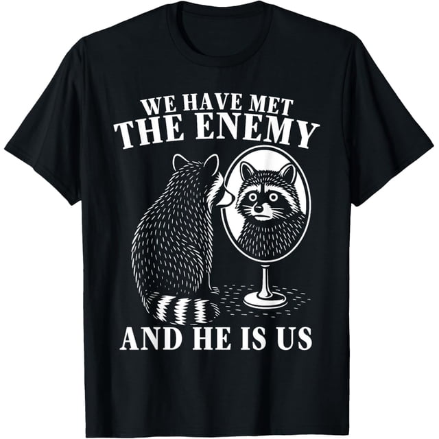 We Have Met The Enemy and He is Us Funny Raccoon Meme Camiseta