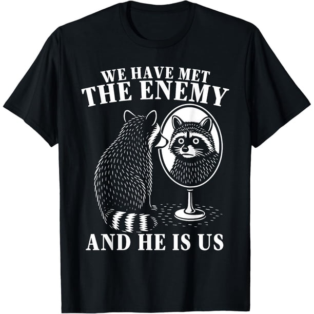 We Have Met The Enemy and He is Us Funny Raccoon Meme Camiseta