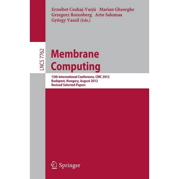 Membrane Computing: 13th International Conference, CMC 2012, Budapest, Hungary, August 28-31, 2012, Revised Selected Pap, (Paperback)