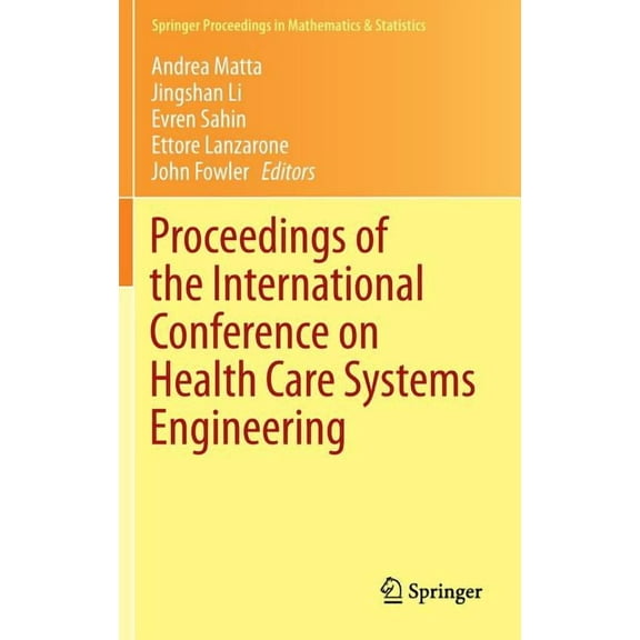 Springer Proceedings in Mathematics & St Proceedings of the International Conference on Health Care Systems Engineering, Book 61, (Hardcover)