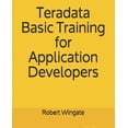 thumbnail image 1 of Pre-Owned Teradata Basic Training for Application Developers (Paperback) 1082748889 9781082748882, 1 of 1