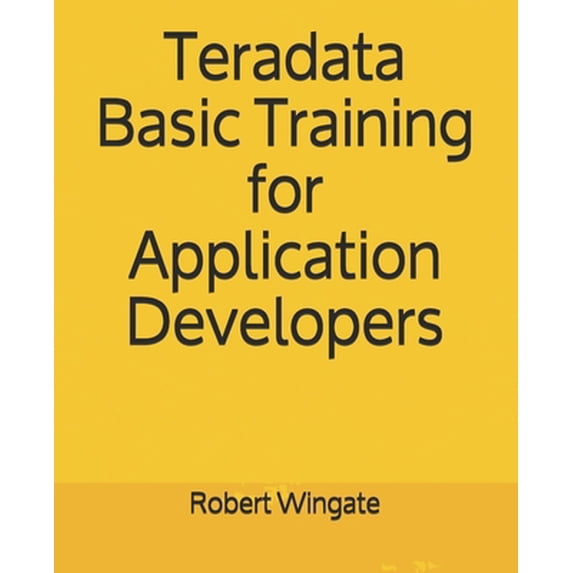 Pre-Owned Teradata Basic Training for Application Developers (Paperback) 1082748889 9781082748882