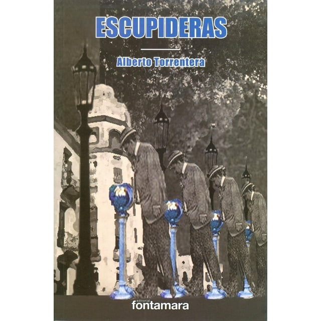 Escupideras, de Alberto Torrentera (Carlos Alberto Guerrero Torrentera)