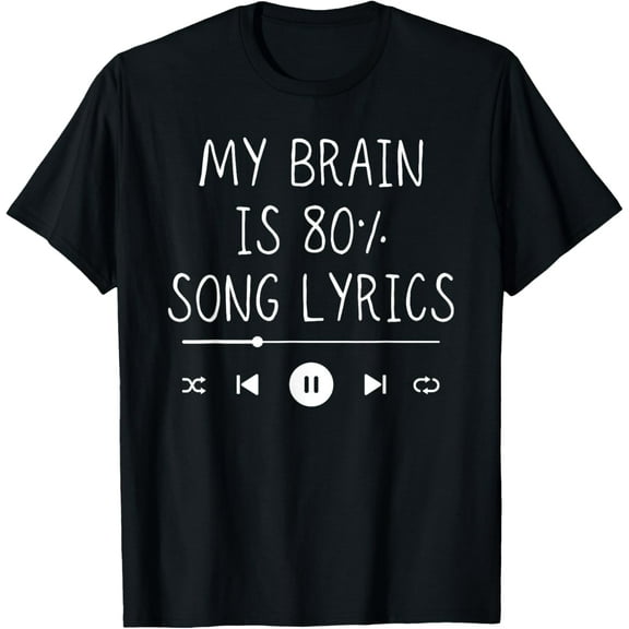 My Brain is 80% Percent Song Lyrics Funny Music Lover Gifts T-Shirt