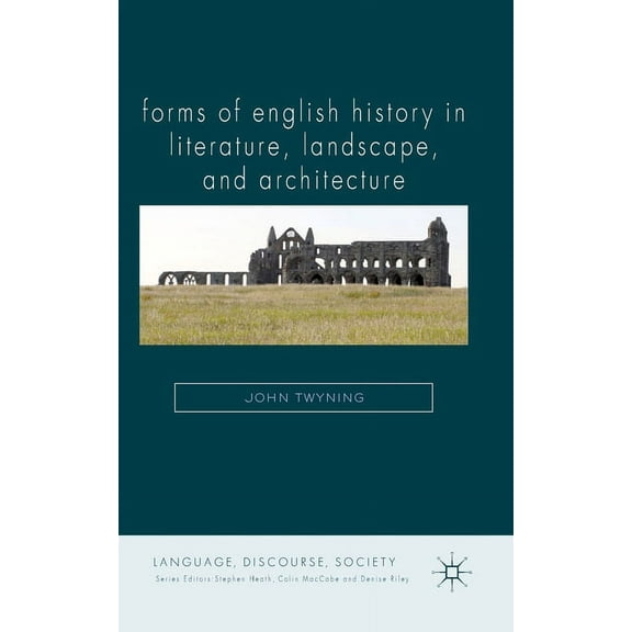 Language, Discourse, Society Forms of English History in Literature, Landscape, and Architecture, (Paperback)