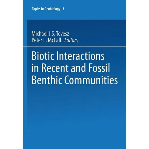 Topics in Geobiology Biotic Interactions in Recent and Fossil Benthic Communities, Book 3, (Paperback)