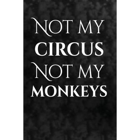 Not My Circus. Not My Monkeys. : Polish Proverbs Blank Book, Journal, Diary, Notebook for Men &