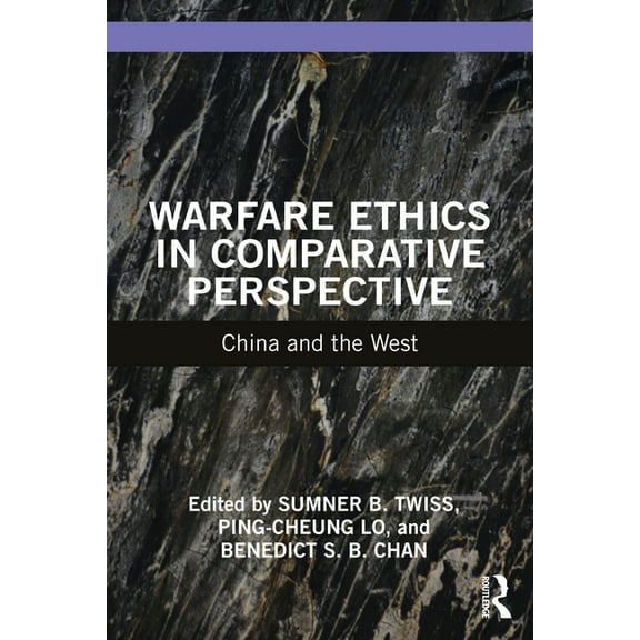 War, Conflict and Ethics Warfare Ethics in Comparative Perspective: China and the West, (Paperback)