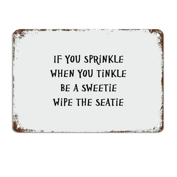 If You Sprinkle When You Tinkle Be A Sweetie Wipe The Seatie Signs Metal Sign Motivational Wall Art Rustic Wall Decorations (Aluminum) Size: 8 x 12 inch