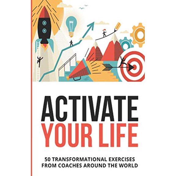 Pre-Owned Activate Your Life: 50 Transformational Exercises From Coaches Around The World (Volume I), 9781728826295, 1728826292, Paperback,