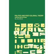 Politics and Post-Colonial Theory: African Inflections, (Paperback)