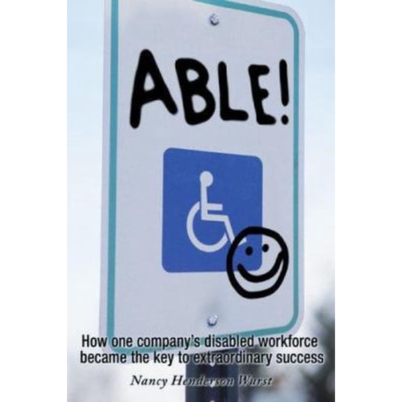 Pre-Owned Able!: How One Company's Extraordinary Workforce Changed the Way We Look at Disability Today (Paperback) 193210044X 9781932100440