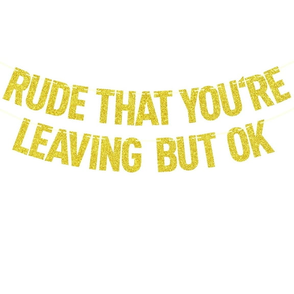 Rude That You're Leaving But OK Banner, Retired Banner Coworker Decorations, Retirement Party Decorations, Office Going Away Party Decorations, Coworker Leaving Job Decorations