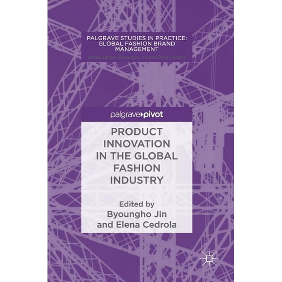 Palgrave Studies in Practice: Global Fas Product Innovation in the Global Fashion Industry, (Hardcover)