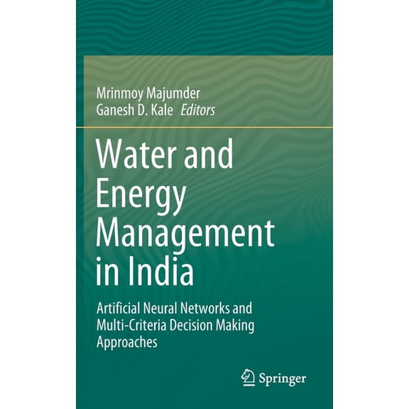 Water and Energy Management in India: Artificial Neural Networks and Multi-Criteria Decision Making Approaches, (Hardcover)