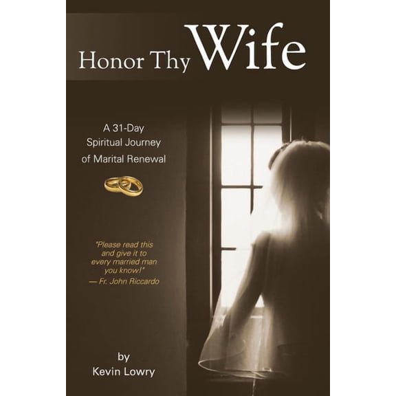 Honor Thy Wife: A 31-Day Spiritual Journey of Marital Renewal, (Paperback)