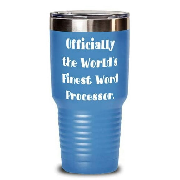 Officially the World's Finest Word Processor. 30oz Tumbler, Word processor Stain