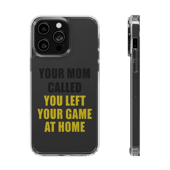 DistinctInk Clear Case for Apple iPhone 15 PRO (6.1" Screen) - Your Mom Called You Left Your Game at Home