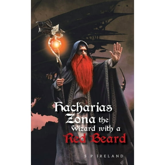 Hacharias Zona, the Wizard with a Red Beard, and the Great Witch Belle Oldred, (Paperback)