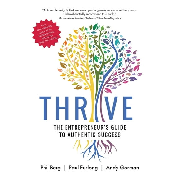 Thrive - The Entrepreneurs Guide to Authentic Success, (Paperback)