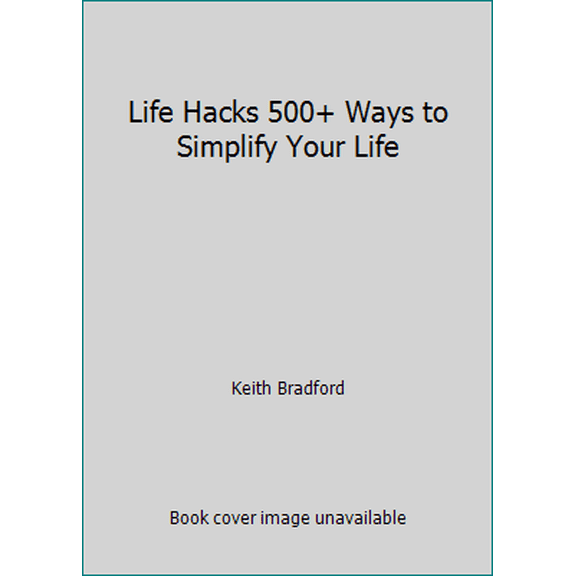 Pre-Owned Life Hacks 500+ Ways to Simplify Your Life (Unknown) 1630598984 9781630598983
