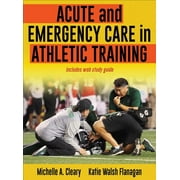 MICHELLE CLEARY; KATIE WALSH FLANAGAN Acute and Emergency Care in Athletic Training, 9781492536536, Hardcover, First Edition