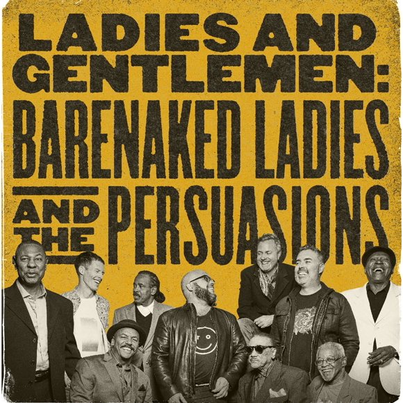 Ladies And Gentlemen: Barenaked Ladies And The Persuasions
