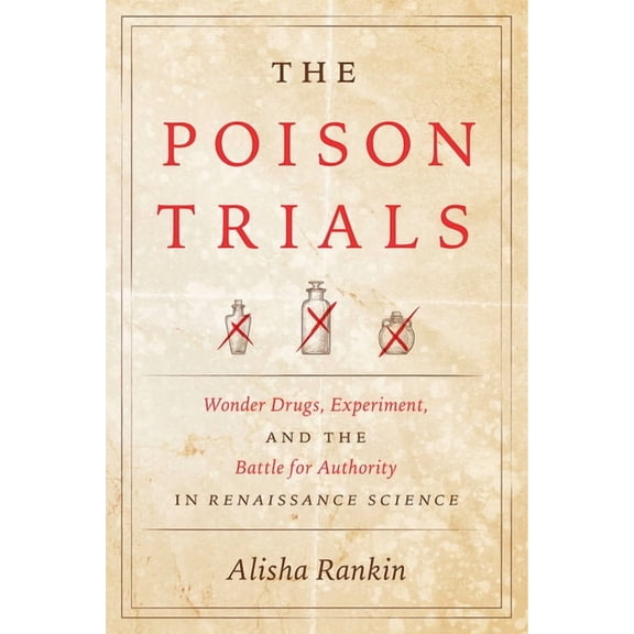 Synthesis: The Poison Trials : Wonder Drugs, Experiment, and the Battle for Authority in Renaissance Science (Edition 1) (Hardcover)