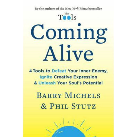 Pre-Owned Coming Alive: 4 Tools to Defeat Your Inner Enemy, Ignite Creative Expression & Unleash Your Soul's Potential (Hardcover) 0812994116 9780812994117