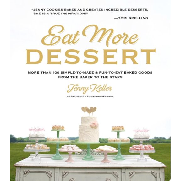 Pre-Owned Eat More Dessert: More than 100 Simple-to-Make & Fun-to-Eat Baked Goods From the Baker to the Stars, 9781624140617, 1624140610, Hardcover,