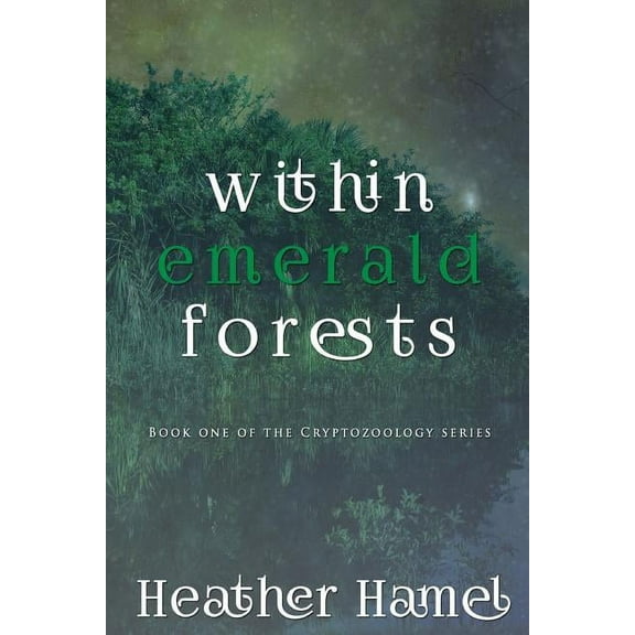 Cryptozoology Within Emerald Forests: Book 1 of the Cryptozoology Series, Book 1, (Paperback)