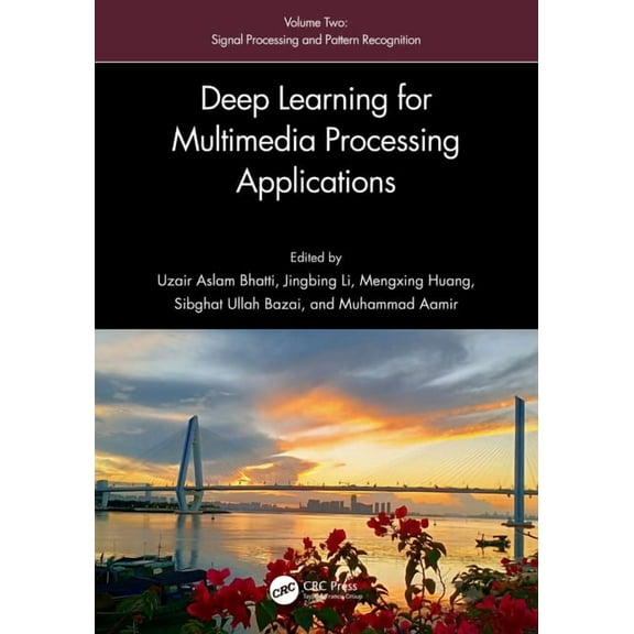 Deep Learning for Multimedia Processing Applications: Volume Two: Signal Processing and Pattern Recognition, (Hardcover)