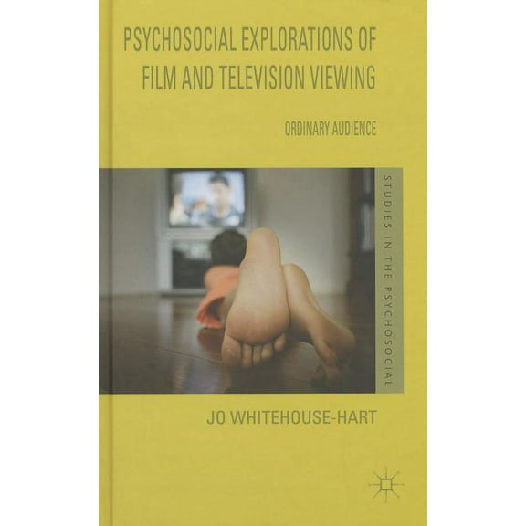 Studies in the Psychosocial Psychosocial Explorations of Film and Television Viewing: Ordinary Audience, (Hardcover)