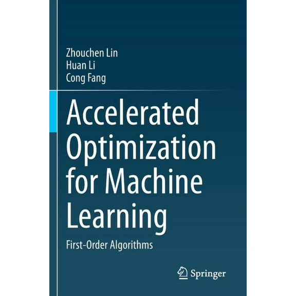 Accelerated Optimization for Machine Learning: First-Order Algorithms, (Paperback)
