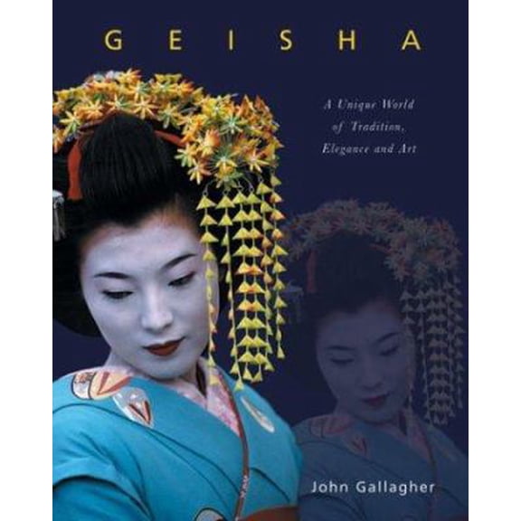 Pre-Owned Geisha: A Unique World of Tradition, Elegance and Art (Hardcover) 1856486974 9781856486972