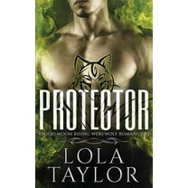 Protector: A Blood Moon Rising Werewolf Romance (Paperback) by Lola Taylor