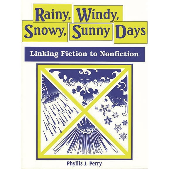 Literature Bridges to Science Rainy, Windy, Snowy, Sunny Days: Linking Fiction to Nonfiction, (Paperback)