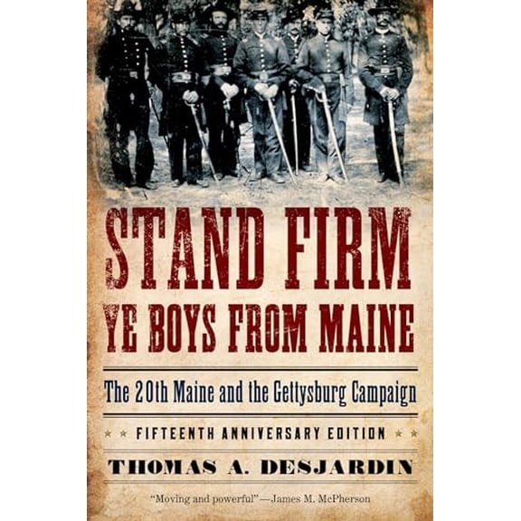 Pre-Owned Stand Firm Ye Boys from Maine: The 20th Maine and the Gettysburg Campaign (Paperback) 0195382315 9780195382310
