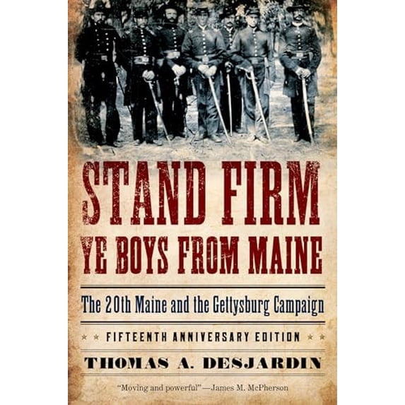 Pre-Owned Stand Firm Ye Boys from Maine: The 20th Maine and the Gettysburg Campaign (Paperback) 0195382315 9780195382310