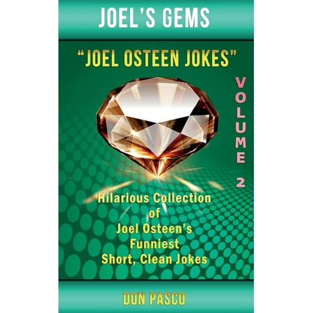 Joel Osteen Jokes Volume 2 : Another Hillarious Collection of Joel Osteen's Funniest Short, Clean