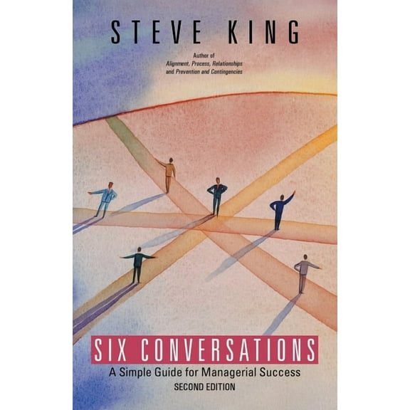 Six Conversations: A Simple Guide for Managerial Success, (Paperback)