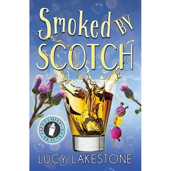 Bohemia Bartenders Mysteries Smoked by Scotch, Book 8, (Paperback)