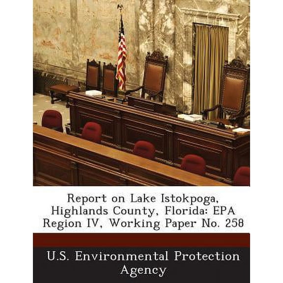 Report on Lake Istokpoga, Highlands County, Florida : EPA Region IV, Working Paper No. 258 (Paperback)