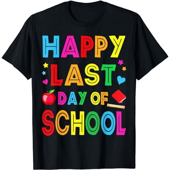 Happy Last Day Of School Funny End Of Year Teacher Student T-Shirt