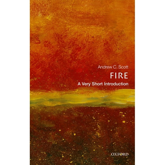 Very Short Introductions Fire: A Very Short Introduction, (Paperback)