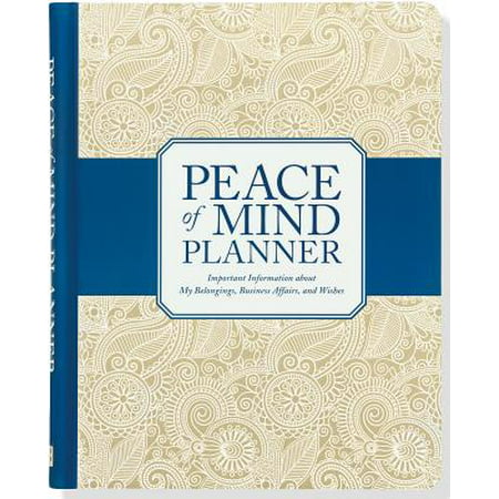 Peace of Mind Planner : Important Information about My Belongings, Business Affairs, and Wishes