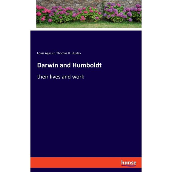 Darwin and Humboldt: their lives and work, (Paperback)