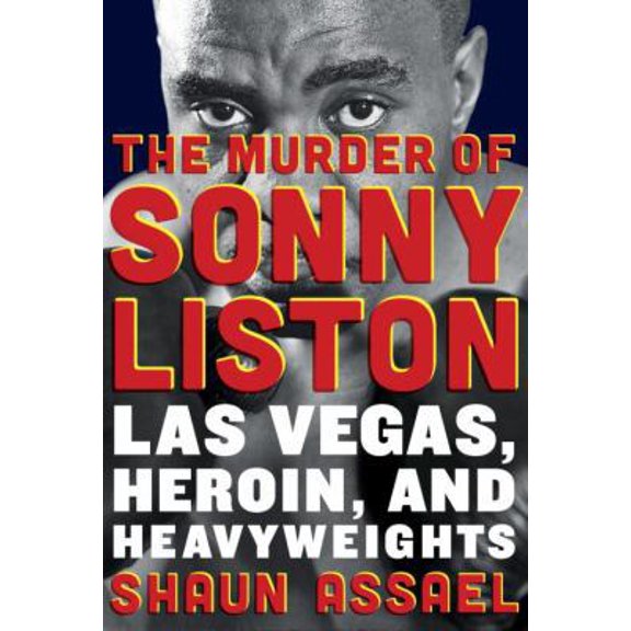 Pre-Owned The Murder of Sonny Liston: Las Vegas, Heroin, and Heavyweights (Hardcover) 039916975X 9780399169755